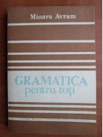 Mioara Avram - Gramatica pentru toti