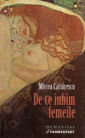 Mircea Cartarescu - De ce iubim femeile