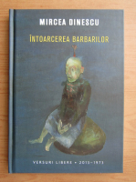 Mircea Dinescu - Intoarcerea barbarilor