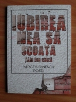 Mircea Dinescu - Iubirea mea sa scoata tari din criza. Poezii
