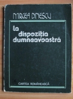 Mircea Dinescu - La dispozitia dumneavoastra
