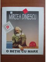 Mircea Dinescu - O betie cu Marx (poezii)
