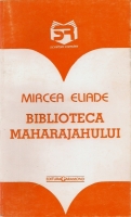 Mircea Eliade - Biblioteca maharajahului