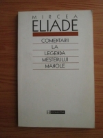 Mircea Eliade - Comentarii la legenda Mesterului Manole
