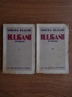 Mircea Eliade - Huliganii (2 volume, 1935)