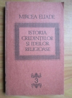 Mircea Eliade - Istoria credintelor si ideilor religioase (volumul 3)
