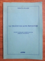 Mircea Eliade - La tiganci si alte povestiri