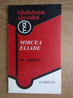 Mircea Eliade - La tiganci