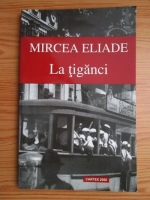 Mircea Eliade - La tiganci