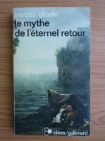 Mircea Eliade - Le mythe de l'eternel retour