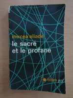 Mircea Eliade - Le sacre et le profane