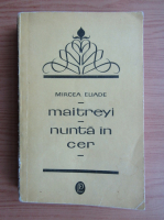 Mircea Eliade - Maitreyi. Nunta in cer