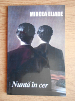 Mircea Eliade - Nunta in cer