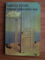 Mircea Eliade - Romanul adolescentului miop