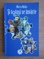 Mircea Malita - Si totusi se invarte
