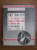 Mircea Pacurariu - The policy of the hungarian state concerning the romanian church in transylvania under the dual monarchy: 1867-1918