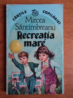 Mircea Santimbreanu - Recreatia mare