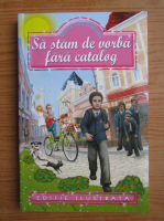 Mircea Santimbreanu - Sa stam de vorba fara catalog
