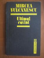 Mircea Vulcanescu - Ultimul cuvant