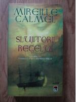 Mireille Calmel - Slujitorii regelui