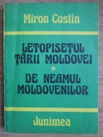 Miron Costin - Letopisetul Tarii Moldovei. De neamul moldovenilor