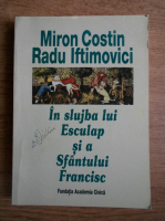 Miron Costin, Radu Iftimovici - In slujba lui Esculap si a Sfantului Francisc
