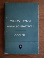 Miron Radu Paraschivescu - Scrieri (volumul 1)