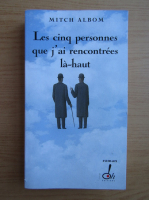 Mitch Albom - Les cinq personnes que j'ai rencontrees la-haut