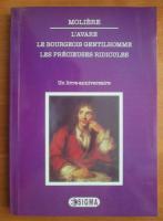 Moliere - L'avare, Le bourgeois gentilhomme, Les precieuses ridicules