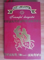 Moliere - Triumful dragostei. Comedie in cinci acte si cinci intermedii
