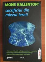 Mons Kallentoft - Sacrificiul din miezul iernii