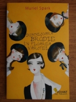 Muriel Spark - Domnisoara Brodie in floarea varstei