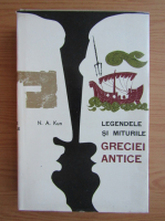 N. A. Kun - Legendele si miturile Greciei antice
