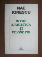 Nae Ionescu - Intre ziaristica si filosofie