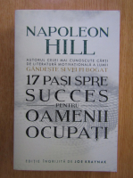 Napoleon Hill - 17 pasi spre succes pentru oamenii ocupati