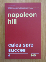 Napoleon Hill - Calea spre succes