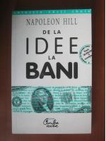 Napoleon Hill - De la idee la bani