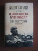 Neagu Djuvara - Ce au fost boierii mari in Tara Romaneasca? Saga Gradistenilor (secolele XVI-XX)