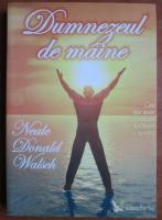 Neal Donald Walsch - Dumnezeul de maine