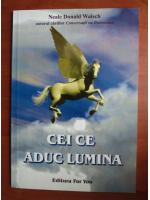 Neale Donald Walsch - Cei ce aduc lumina