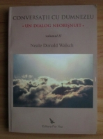 Neale Donald Walsch - Conversatii cu Dumnezeu. Un dialog neobisnuit (volumul 2)