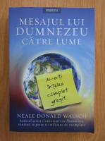 Neale Donald Walsch - Mesajul lui Dumnezeu catre lume
