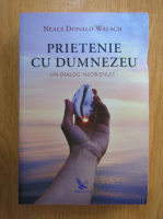 Neale Donald Walsch - Prietenie cu Dumnezeu. Un dialog neobisnuit