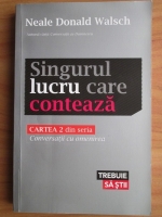 Neale Donald Walsch - Singurul lucru care conteaza