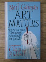 Neil Gaiman - Art matters. Because your imagination can change the world