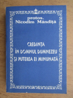 Nicodim Mandita - Credinta in Domnul Dumnezeu si puterea ei minunata
