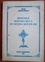 Nicodim Mandita - Minunile Sfintei Cruci in vietile Sfintilor