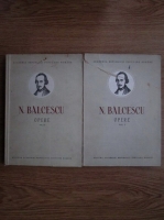 Nicolae Balcescu - Opere. Studii si articole. Istoria romanilor sub Mihai Voda Viteazul (2 volume)