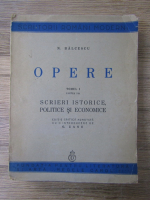 Nicolae Balcescu - Opere, tomul I, partea I. Scrieri istorice, politice si economice (1940)