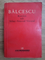 Nicolae Balcescu - Romanii sub Mihai-Voievod Viteazul